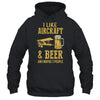 I Like Aircraft And Beer And Maybe 3 People T-Shirt & Hoodie | Teecentury.com