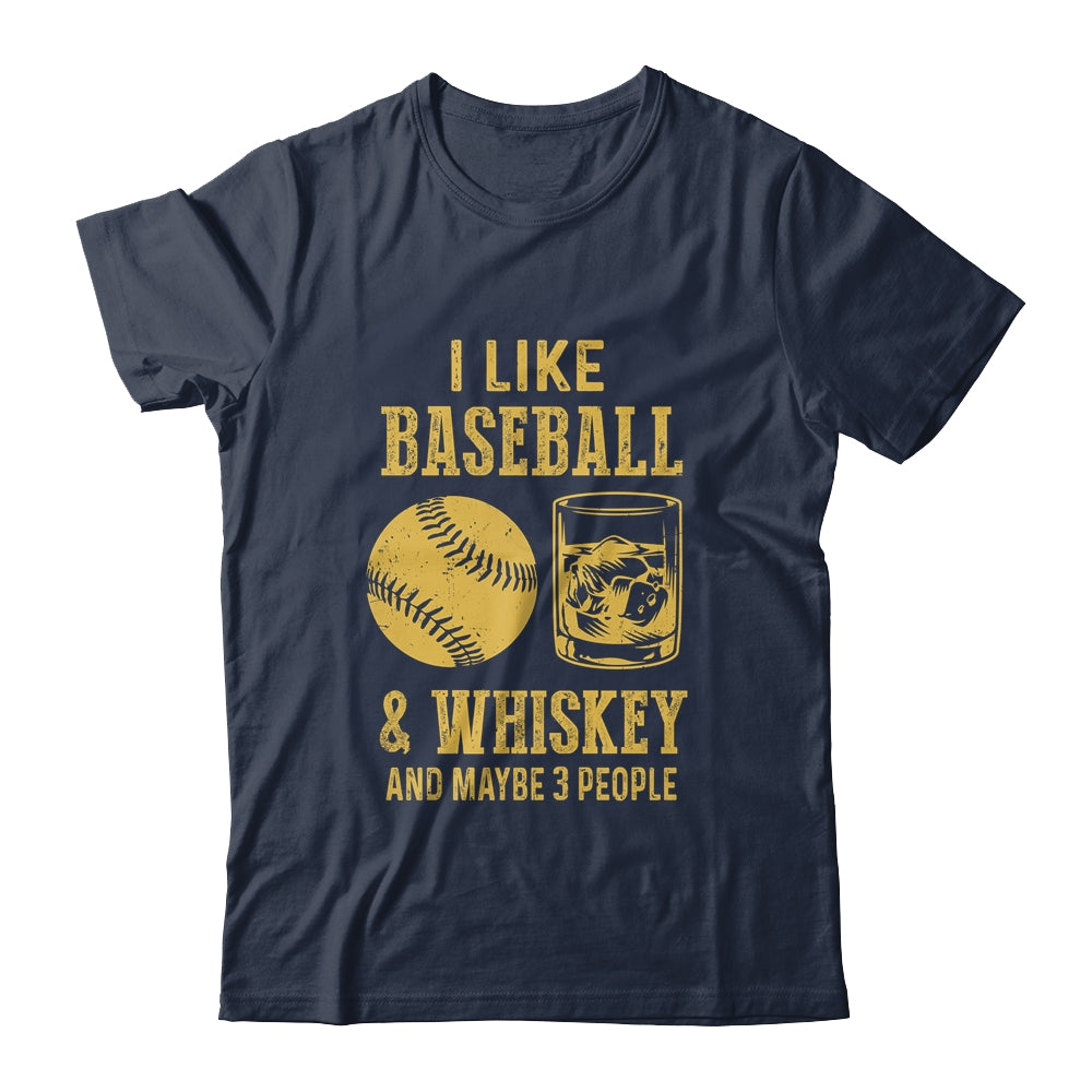 I Like Baseball And Whiskey And Maybe 3 People T-Shirt & Hoodie | Teecentury.com