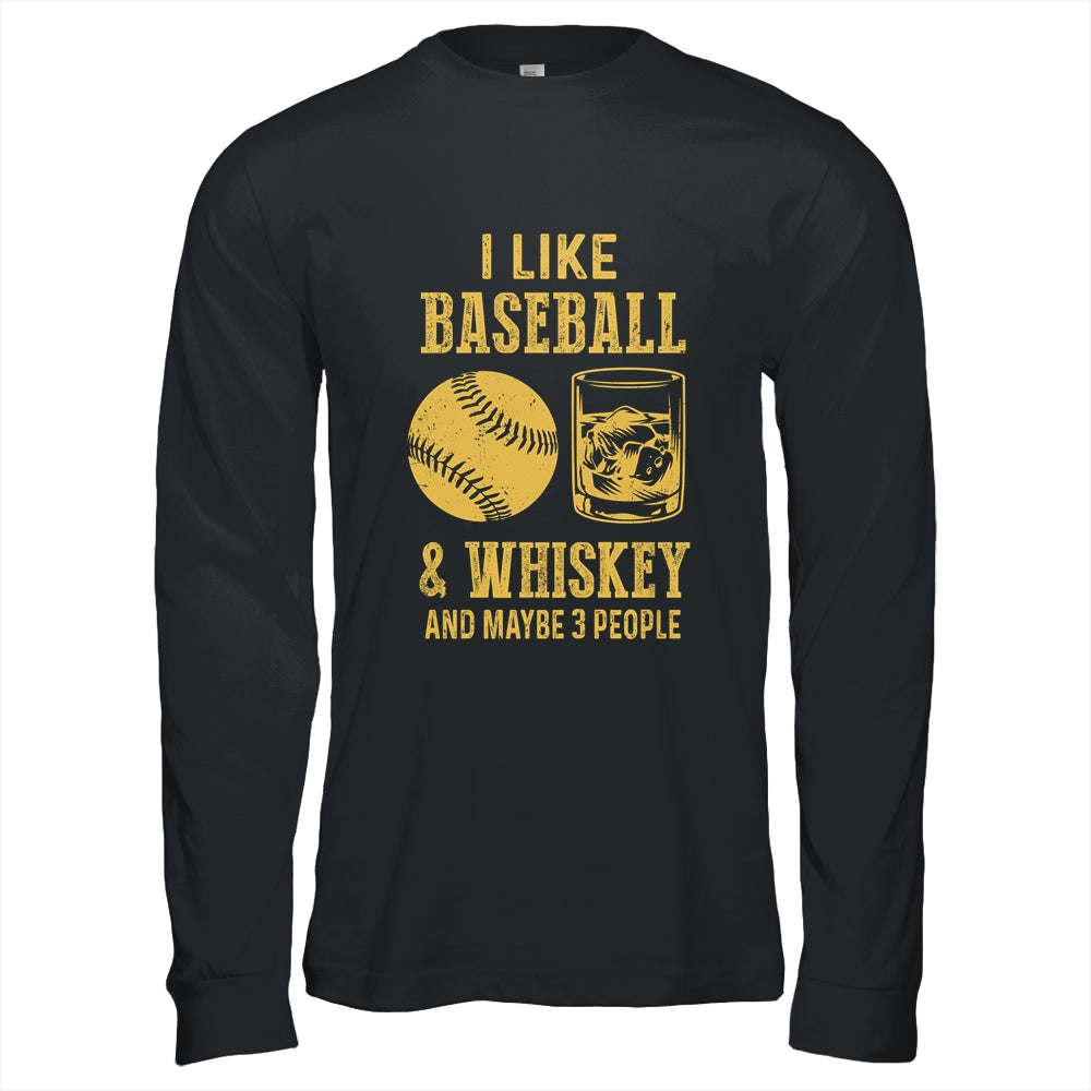 I Like Baseball And Whiskey And Maybe 3 People T-Shirt & Hoodie | Teecentury.com