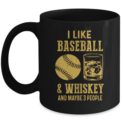 I Like Baseball And Whiskey And Maybe 3 People Mug Coffee Mug | Teecentury.com