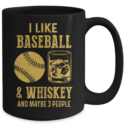I Like Baseball And Whiskey And Maybe 3 People Mug Coffee Mug | Teecentury.com