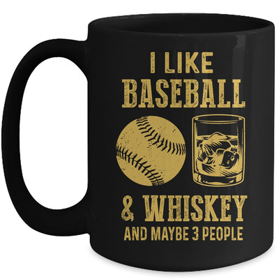 I Like Baseball And Whiskey And Maybe 3 People Mug Coffee Mug | Teecentury.com