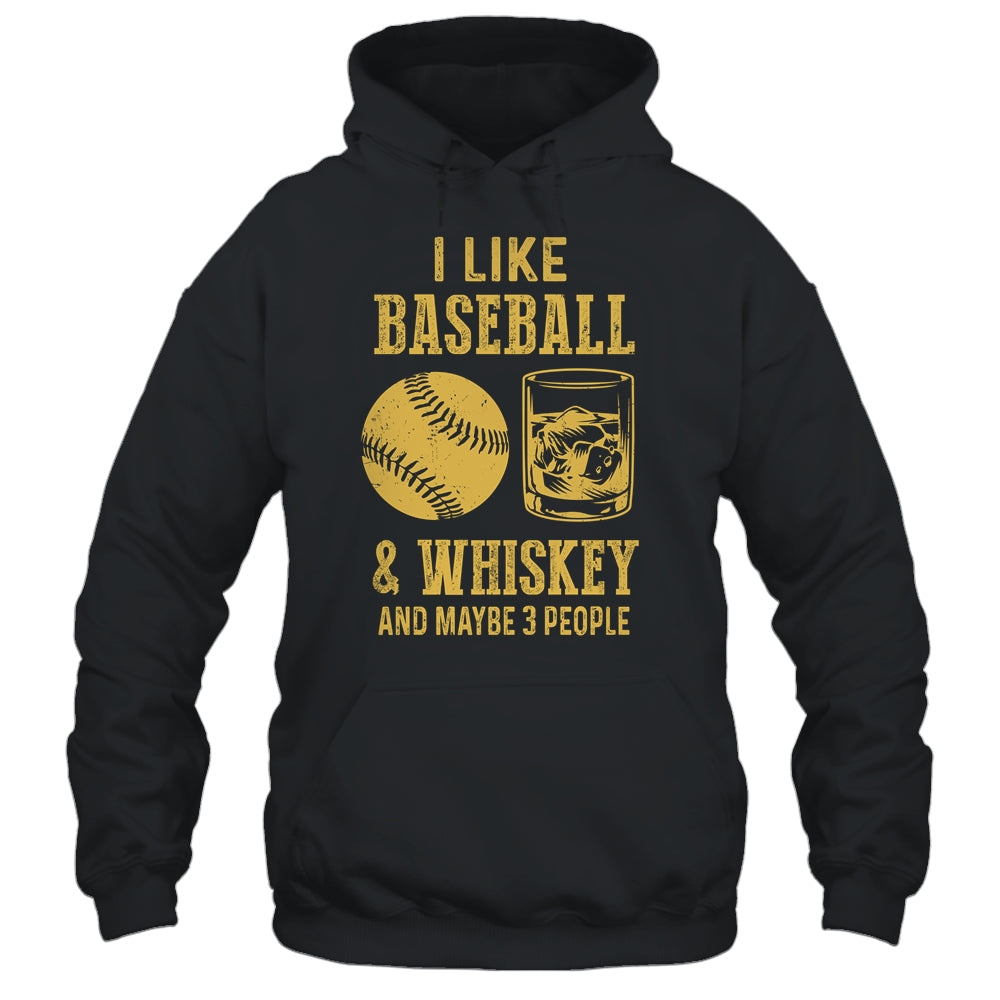 I Like Baseball And Whiskey And Maybe 3 People T-Shirt & Hoodie | Teecentury.com