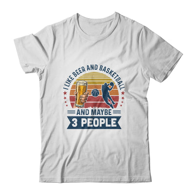 I Like Beer And Basketball Maybe 3 People Vintage T-Shirt & Hoodie | Teecentury.com
