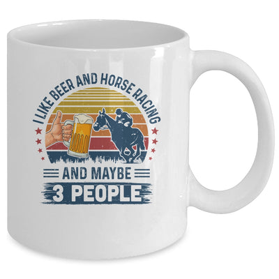 I Like Beer And Horse Racing And Maybe 3 People Mug Coffee Mug | Teecentury.com