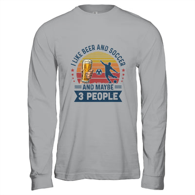 I Like Beer And Soccer Maybe 3 People Vintage T-Shirt & Hoodie | Teecentury.com