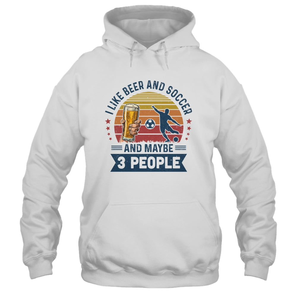 I Like Beer And Soccer Maybe 3 People Vintage T-Shirt & Hoodie | Teecentury.com