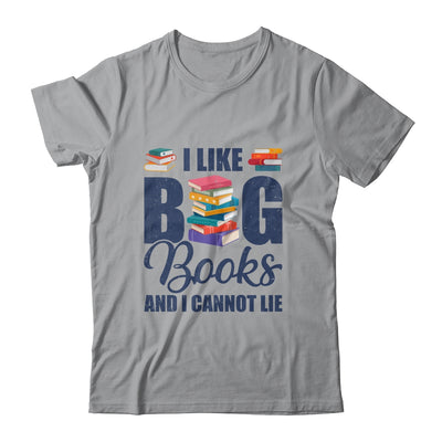 I Like Big Books And I Cannot Lie Bookworm Shirt & Hoodie | teecentury