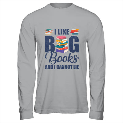 I Like Big Books And I Cannot Lie Bookworm Shirt & Hoodie | teecentury