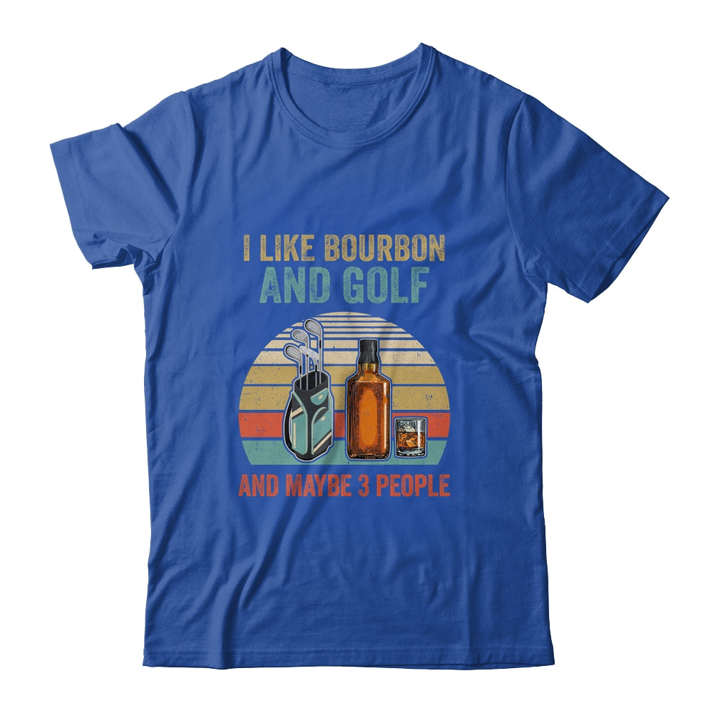 I Like Bourbon And Golf And Maybe 3 People Funny T-Shirt & Hoodie | Teecentury.com