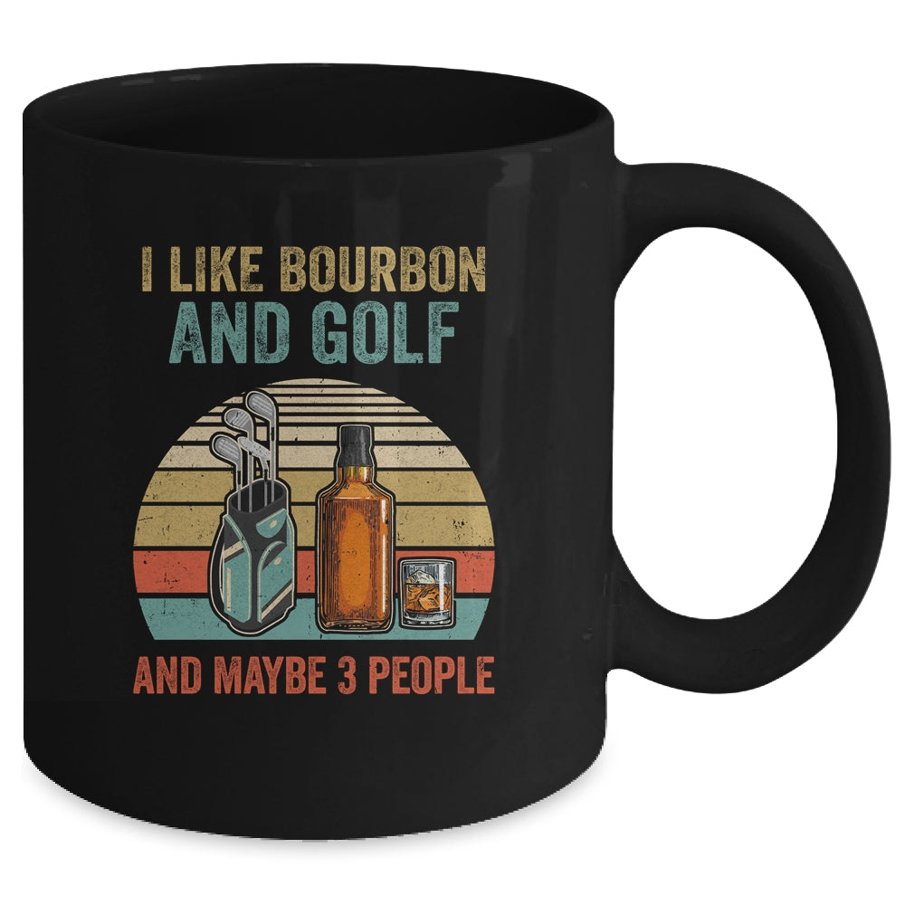 I Like Bourbon And Golf And Maybe 3 People Funny Mug Coffee Mug | Teecentury.com