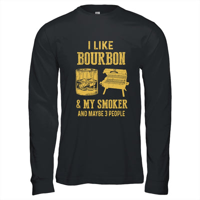 I Like Bourbon And My Smoker And Maybe 3 People T-Shirt & Hoodie | Teecentury.com