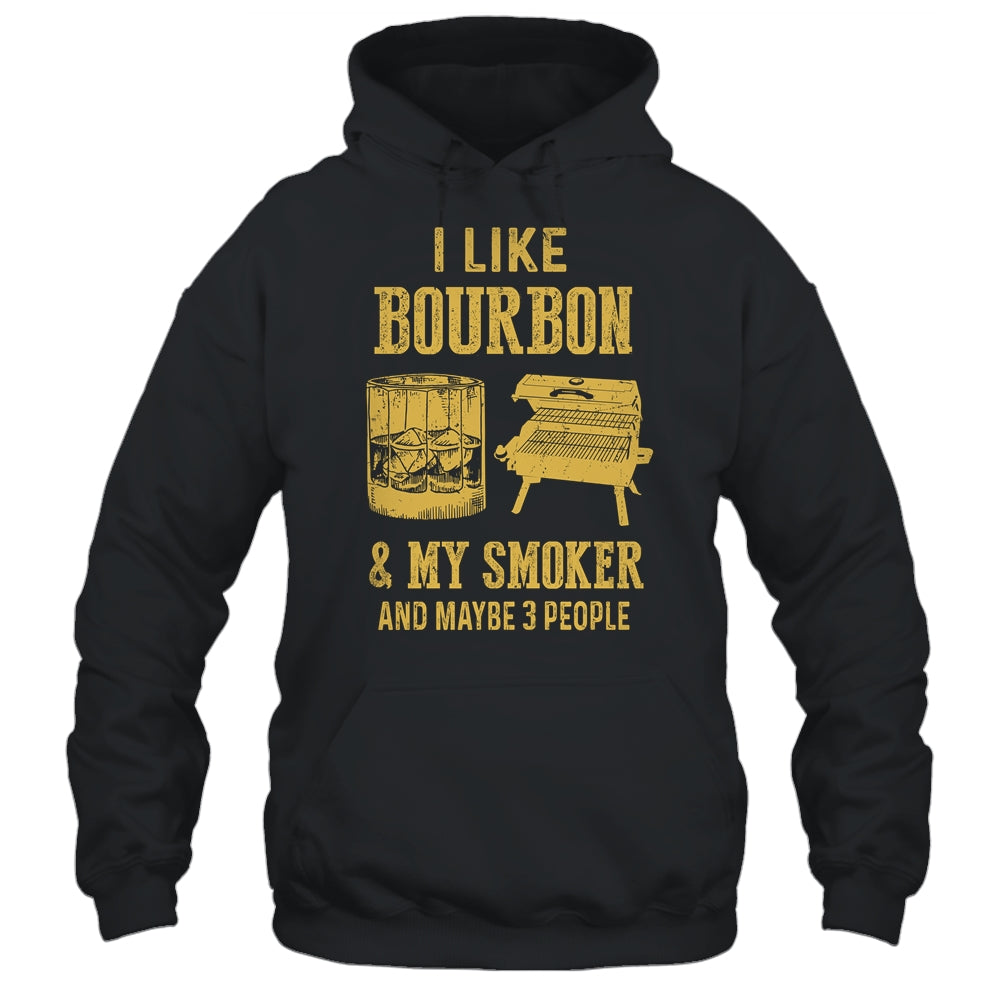 I Like Bourbon And My Smoker And Maybe 3 People T-Shirt & Hoodie | Teecentury.com