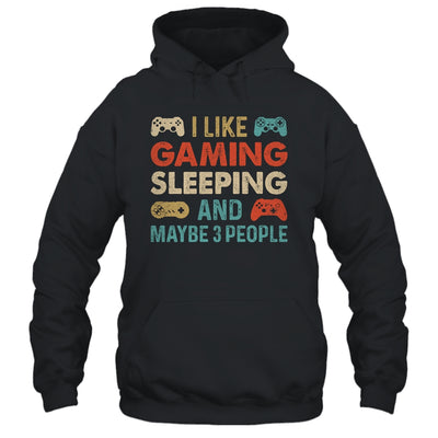 I Like Gaming Sleeping And Maybe 3 People Funny Gamer Gaming Shirt & Hoodie | teecentury