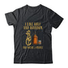 I Like Golf And Bourbon And Maybe 3 People T-Shirt & Hoodie | Teecentury.com