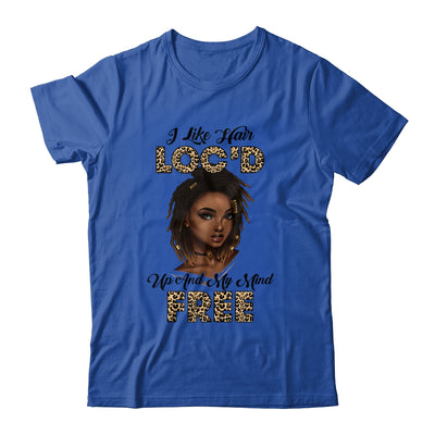 I Like Hair Loc'd Up And Mind Free Funny Black Woman T-Shirt & Tank Top | Teecentury.com