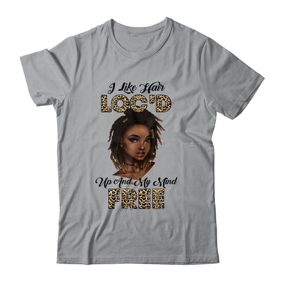 I Like Hair Loc'd Up And Mind Free Funny Black Woman T-Shirt & Tank Top | Teecentury.com