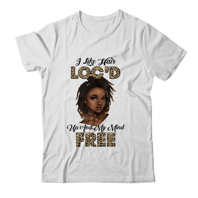 I Like Hair Loc'd Up And Mind Free Funny Black Woman T-Shirt & Tank Top | Teecentury.com