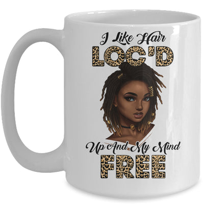 I Like Hair Loc'd Up And Mind Free Funny Black Woman Mug Coffee Mug | Teecentury.com