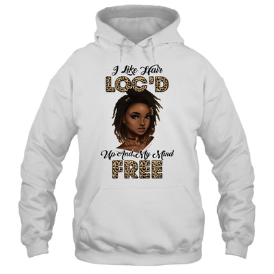 I Like Hair Loc'd Up And Mind Free Funny Black Woman T-Shirt & Tank Top | Teecentury.com