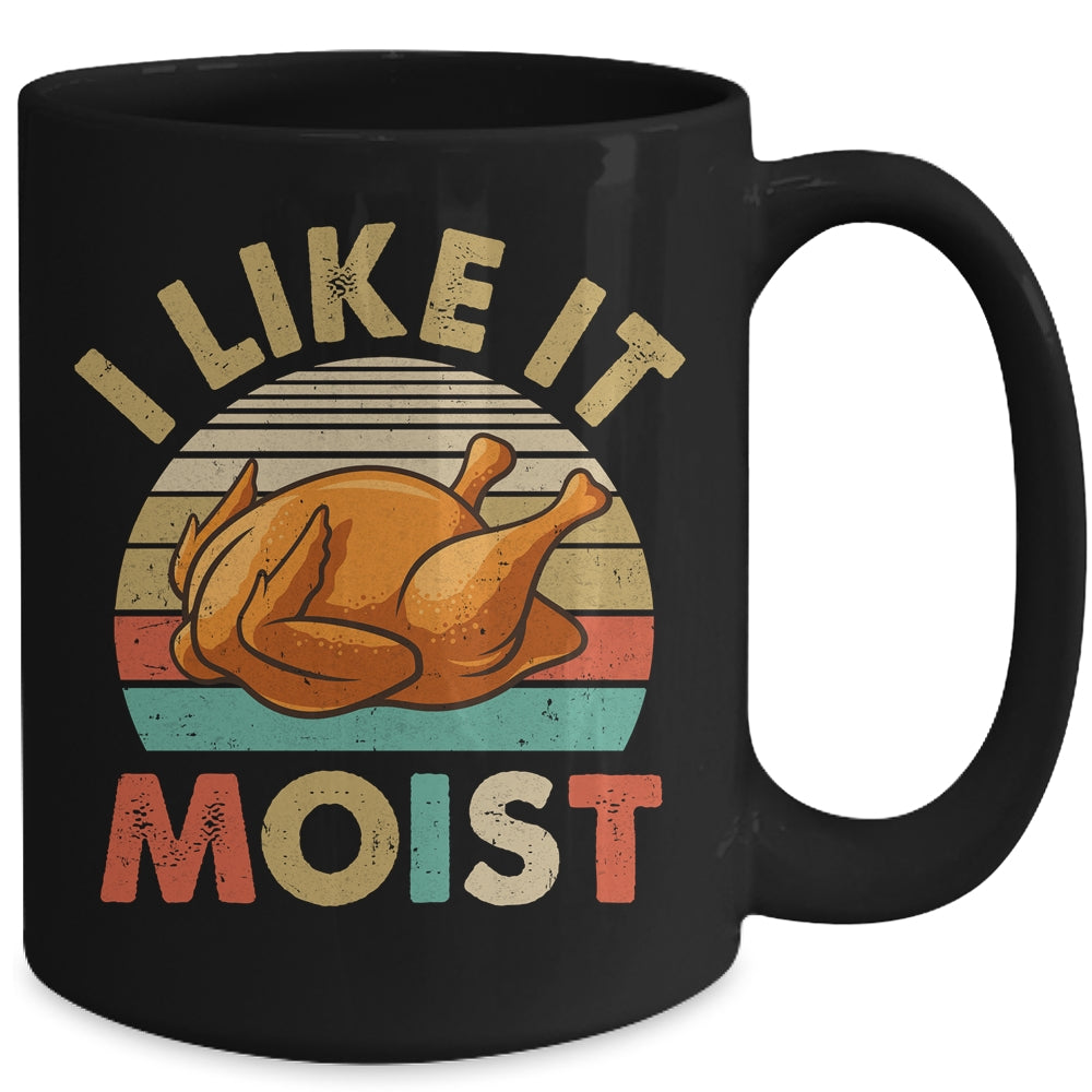 I Like It Moist Funny Thanksgiving Costume Turkey Leg Day Mug | teecentury