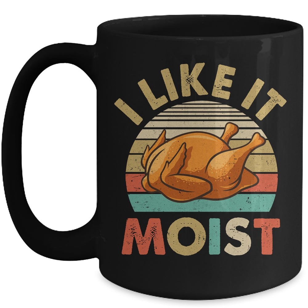 I Like It Moist Funny Thanksgiving Costume Turkey Leg Day Mug | teecentury