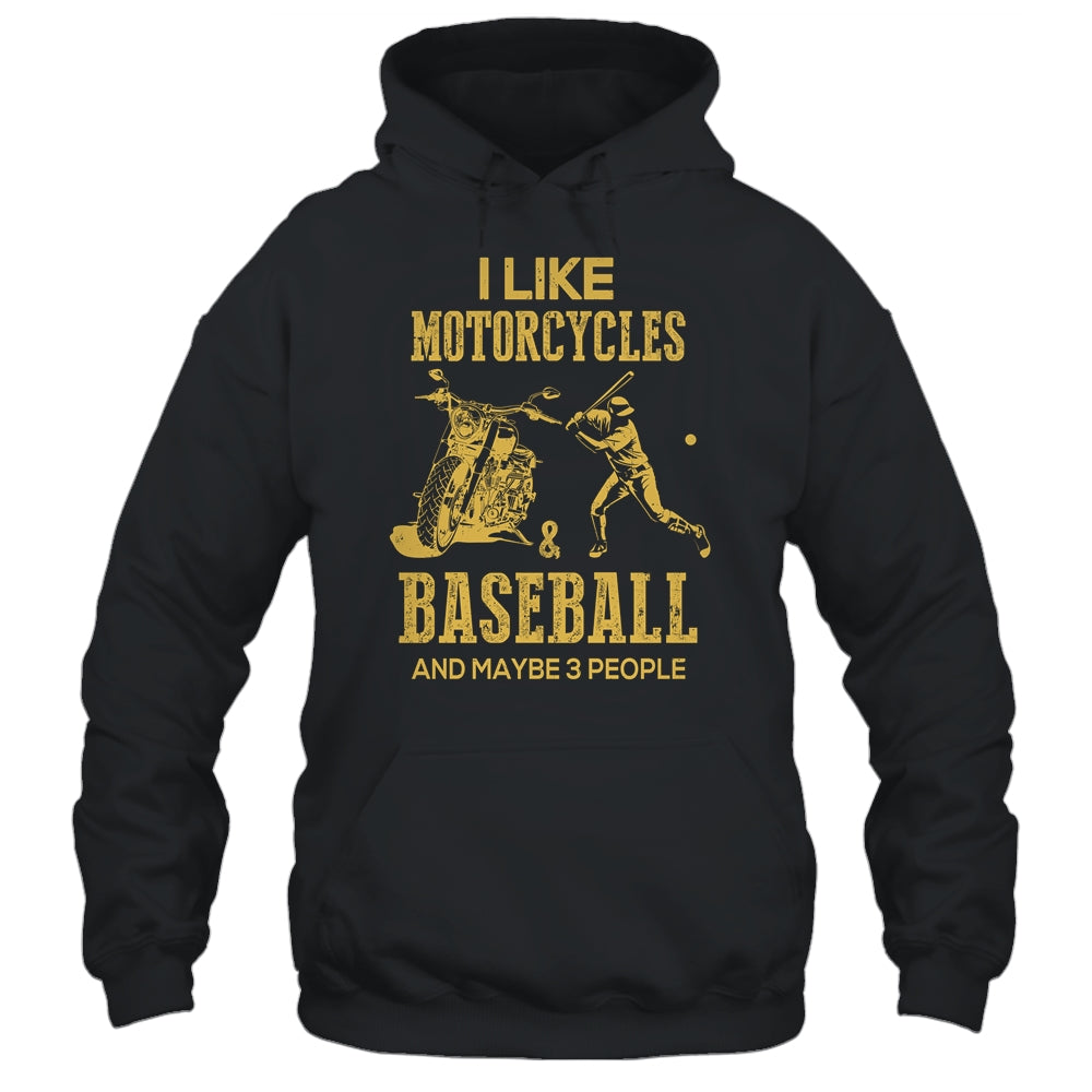 I Like Motorcycles And Baseball And Maybe 3 People Lover T-Shirt & Hoodie | Teecentury.com