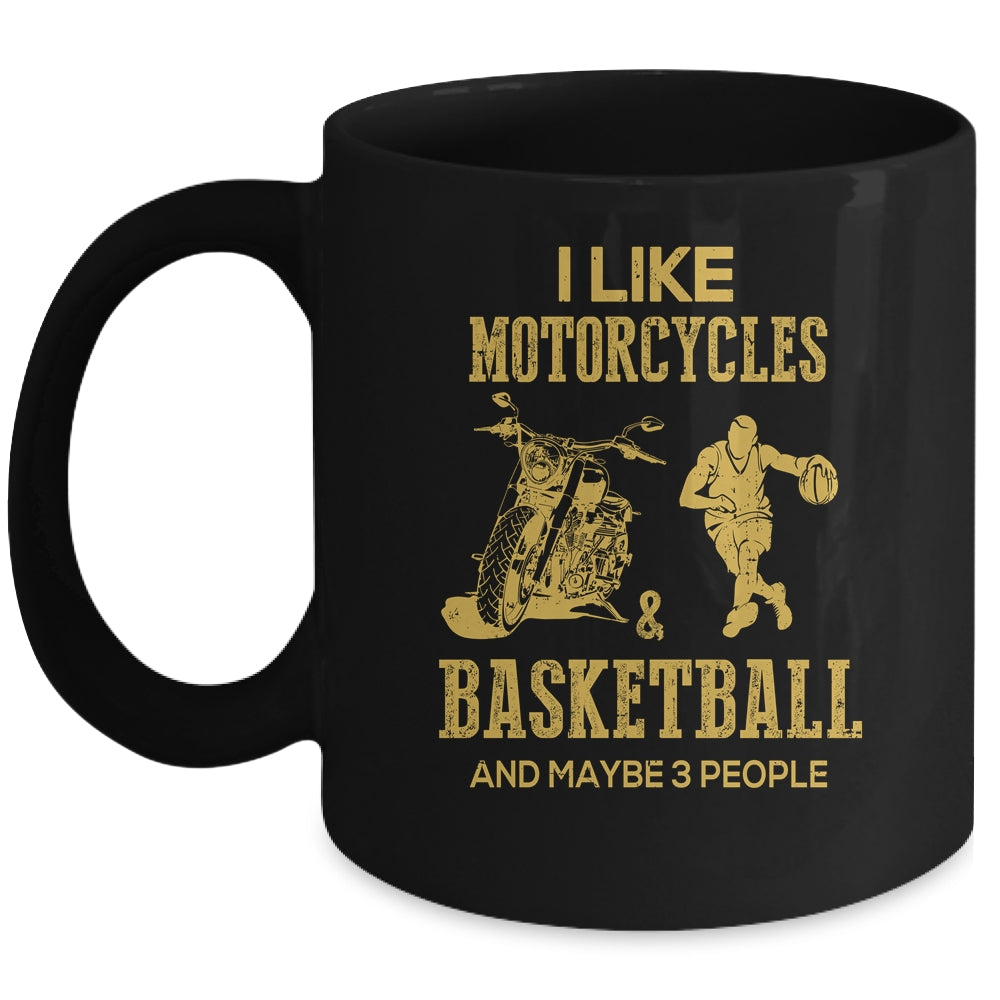 I Like Motorcycles And Basketball And Maybe 3 People Lover Mug Coffee Mug | Teecentury.com