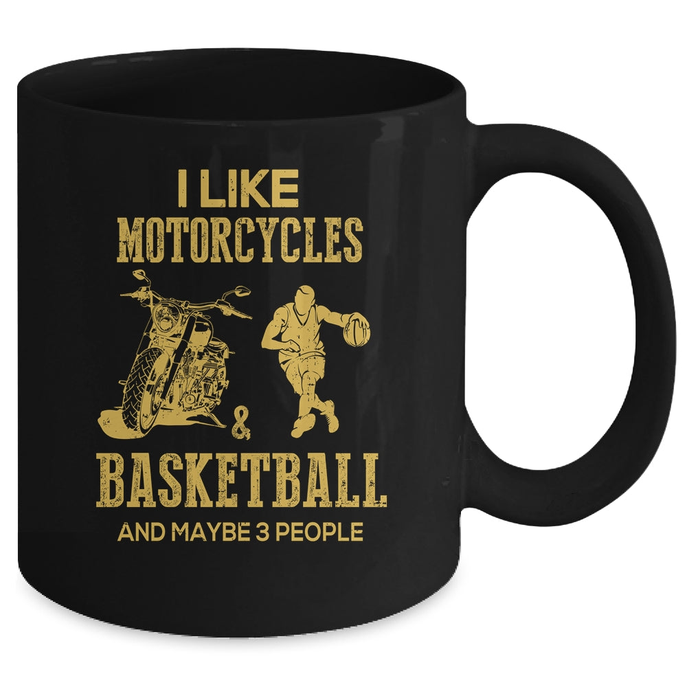 I Like Motorcycles And Basketball And Maybe 3 People Lover Mug Coffee Mug | Teecentury.com