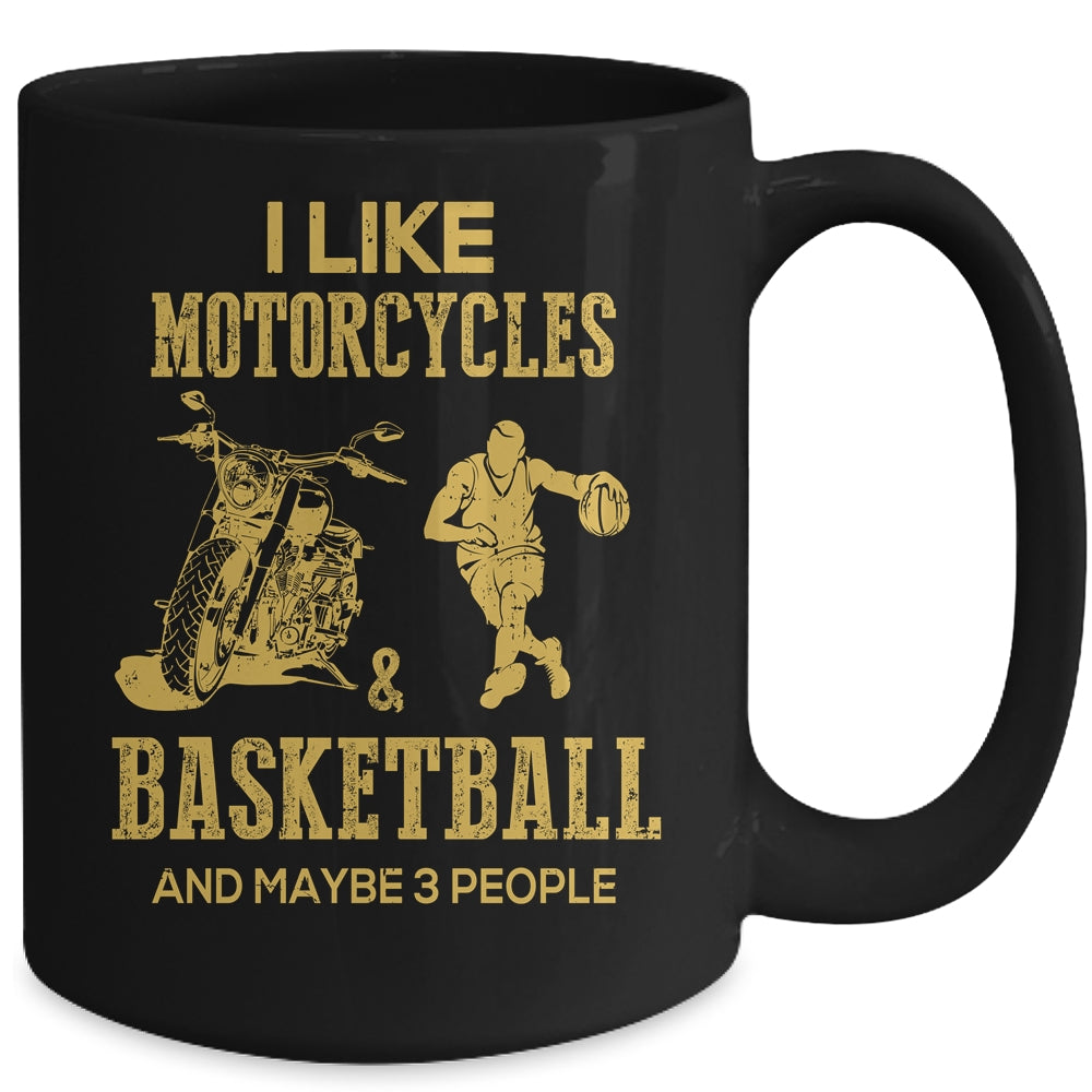 I Like Motorcycles And Basketball And Maybe 3 People Lover Mug Coffee Mug | Teecentury.com