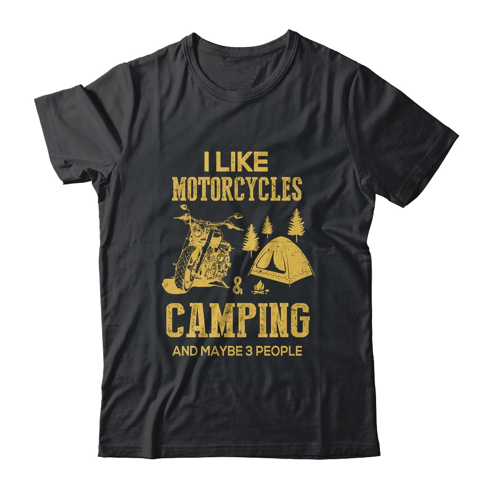 I Like Motorcycles And Camping And Maybe 3 People Lover T-Shirt & Hoodie | Teecentury.com