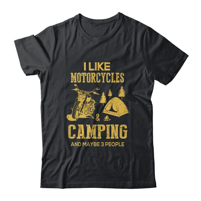 I Like Motorcycles And Camping And Maybe 3 People Lover T-Shirt & Hoodie | Teecentury.com