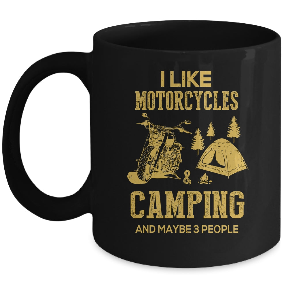 I Like Motorcycles And Camping And Maybe 3 People Lover Mug Coffee Mug | Teecentury.com