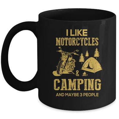 I Like Motorcycles And Camping And Maybe 3 People Lover Mug Coffee Mug | Teecentury.com