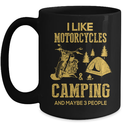 I Like Motorcycles And Camping And Maybe 3 People Lover Mug Coffee Mug | Teecentury.com