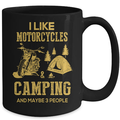 I Like Motorcycles And Camping And Maybe 3 People Lover Mug Coffee Mug | Teecentury.com