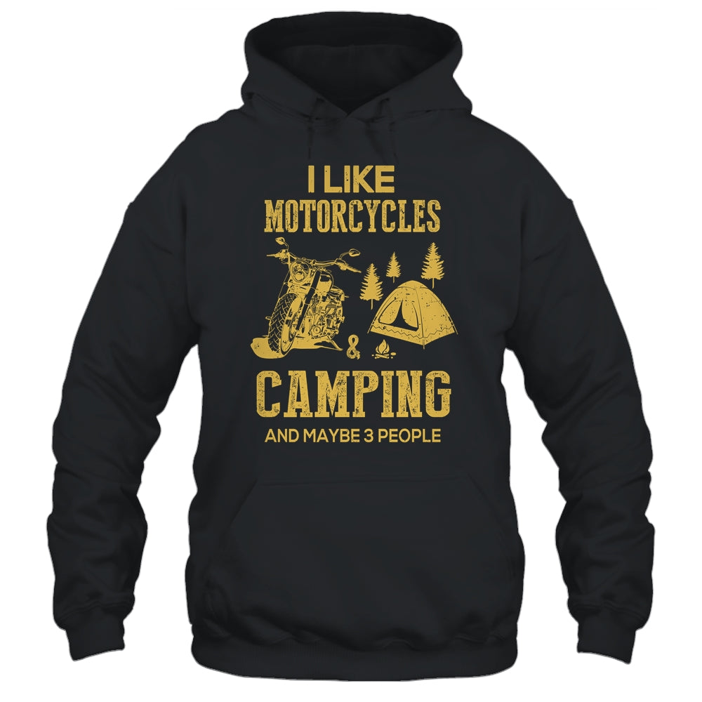 I Like Motorcycles And Camping And Maybe 3 People Lover T-Shirt & Hoodie | Teecentury.com