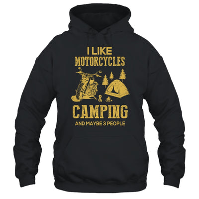 I Like Motorcycles And Camping And Maybe 3 People Lover T-Shirt & Hoodie | Teecentury.com