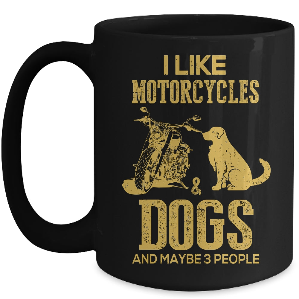 I Like Motorcycles And Dogs And Maybe 3 People Lover Mug Coffee Mug | Teecentury.com