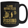 I Like Motorcycles And Fishing And Maybe 3 People Lover Mug Coffee Mug | Teecentury.com