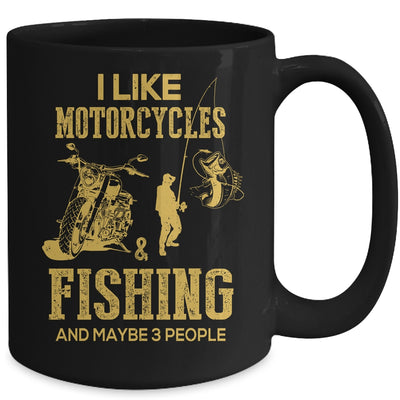 I Like Motorcycles And Fishing And Maybe 3 People Lover Mug Coffee Mug | Teecentury.com