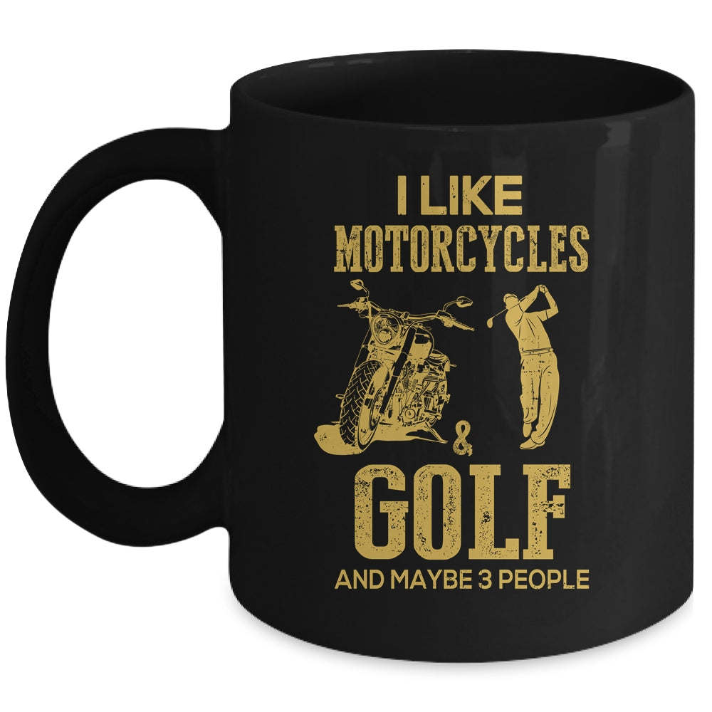 I Like Motorcycles And Golf And Maybe 3 People Lover Mug Coffee Mug | Teecentury.com
