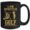 I Like Motorcycles And Golf And Maybe 3 People Lover Mug Coffee Mug | Teecentury.com
