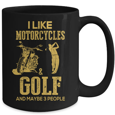 I Like Motorcycles And Golf And Maybe 3 People Lover Mug Coffee Mug | Teecentury.com