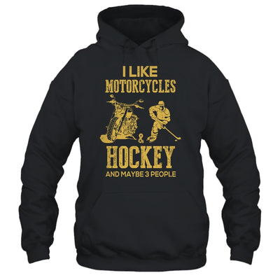 I Like Motorcycles And Hockey And Maybe 3 People Lover T-Shirt & Hoodie | Teecentury.com