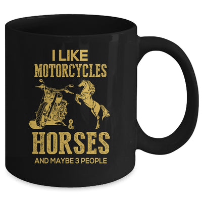 I Like Motorcycles And Horses And Maybe 3 People Lover Mug Coffee Mug | Teecentury.com