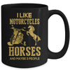 I Like Motorcycles And Horses And Maybe 3 People Lover Mug Coffee Mug | Teecentury.com