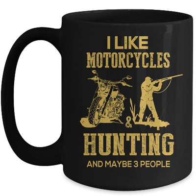 I Like Motorcycles And Hunting And Maybe 3 People Lover Mug Coffee Mug | Teecentury.com