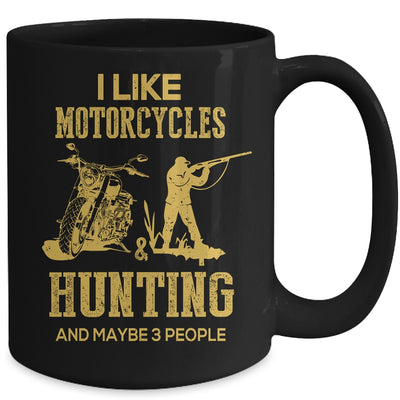 I Like Motorcycles And Hunting And Maybe 3 People Lover Mug Coffee Mug | Teecentury.com