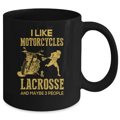 I Like Motorcycles And Lacrosse And Maybe 3 People Lover Mug Coffee Mug | Teecentury.com